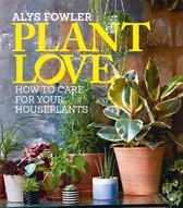 Plant Love How to choose and care for your houseplants