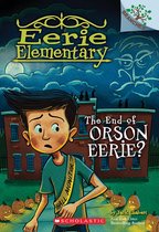 Eerie Elementary 10 - The End of Orson Eerie? A Branches Book (Eerie Elementary #10)