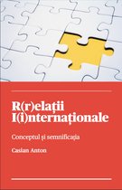 Papers in International Relations - Conceptul şi semnificaţia R(r)elaţii I(i)nternaţionale