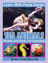 Learn With Facts Series 126 - Sea Animals Photos and Facts for Everyone