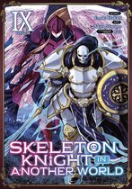 Skeleton Knight in Another World (Manga) 9 - Skeleton Knight in Another World (Manga) Vol. 9