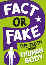 Fact or Fake? - The Truth About the Human Body