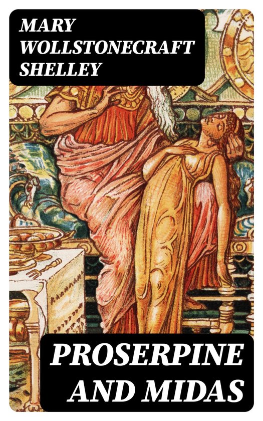 Proserpine and Midas (ebook), Mary Wollstonecraft Shelley