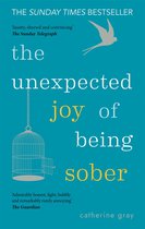 The Unexpected Joy Of - The Unexpected Joy of Being Sober