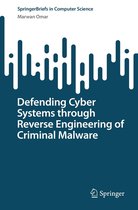 SpringerBriefs in Computer Science - Defending Cyber Systems through Reverse Engineering of Criminal Malware