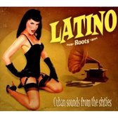 Latino Roots - Cuban Sounds From The 60's