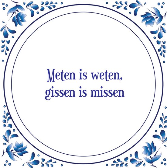 Tegel met spreuk | Spreuktegels | Wanddecoratie | Meten is weten, gissen is missen