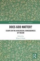 Routledge Studies in the Philosophy of Religion - Does God Matter?