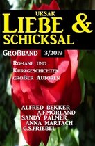 Uksak Liebe & Schicksal Großband 3/2019 - Romane und Kurzgeschichten großer Autoren