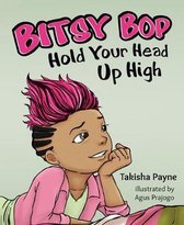Bitsy Bop Hold Your Head Up High