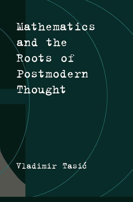 Mathematics and the Roots of Postmodern Thought - cover