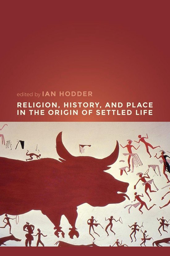 Religion, History, and Place in the Origin of Settled Life - cover
