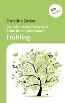 Feste und Bräuche 1 - Die schönsten Feste und Bräuche im Jahreslauf - Band 1: Frühling