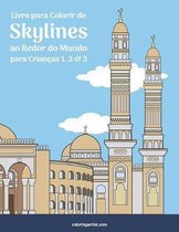 Skylines Ao Redor Do Mundo- Livro para Colorir de Skylines ao Redor do Mundo para Crianças 1, 2 & 3