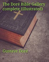 The Doré Bible Gallery, Complete (Illustrated)