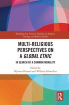 Routledge New Critical Thinking in Religion, Theology and Biblical Studies - Multi-Religious Perspectives on a Global Ethic