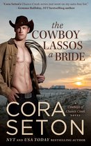 Cowboys of Chance Creek 6 - The Cowboy Lassos a Bride