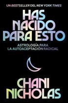 You Were Born for This  Has Nacido Para Esto Spanish Edition Astrologa Para La Autoaceptacin Radical