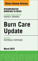 The Clinics: Nursing Volume 7-1 - Burn Care Update, An Issue of Perioperative Nursing Clinics