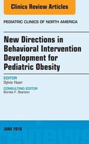 The Clinics: Internal Medicine Volume 63-3 - New Directions in Behavioral Intervention Development for Pediatric Obesity, An Issue of Pediatric Clinics of North America