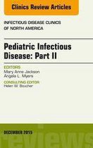 The Clinics: Internal Medicine Volume 29-4 - Pediatric Infectious Disease: Part II, An Issue of Infectious Disease Clinics of North America
