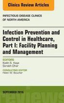 The Clinics: Internal Medicine Volume 30-3 - Infection Prevention and Control in Healthcare, Part I: Facility Planning and Management, An Issue of Infectious Disease Clinics of North America, E-Book