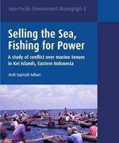 Asia-Pacific Environment Monographs- Selling the Sea, Fishing for Power