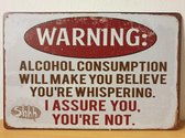 Alcohol Believe Whispering Your NOT Reclamebord van metaal METALEN-WANDBORD - MUURPLAAT - VINTAGE - RETRO - HORECA- BORD-WANDDECORATIE -TEKSTBORD - DECORATIEBORD - RECLAMEPLAAT - W