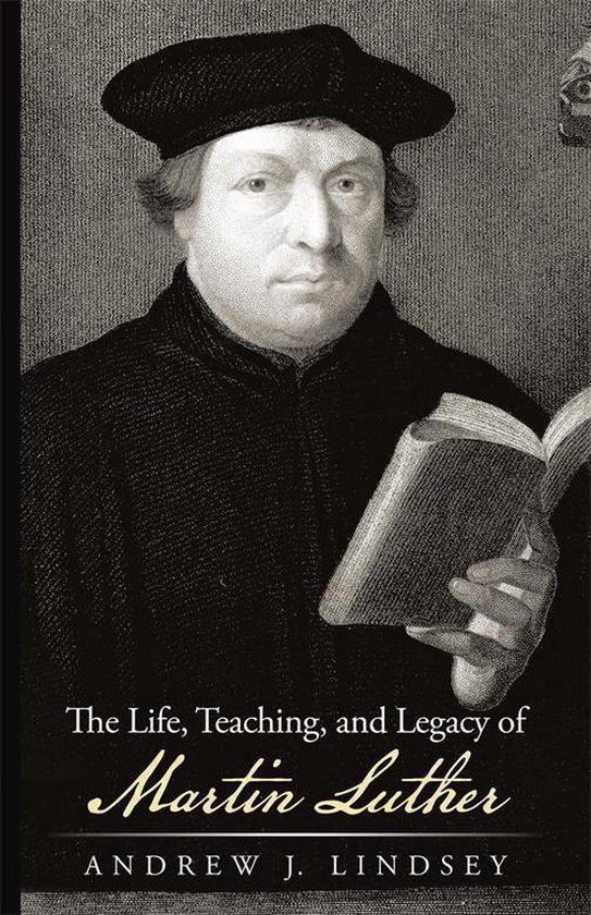 The Life, Teaching, and Legacy of Martin Luther - cover