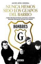 Hombres G: Nunca hemos sido los guapos del barrio / Hombres G