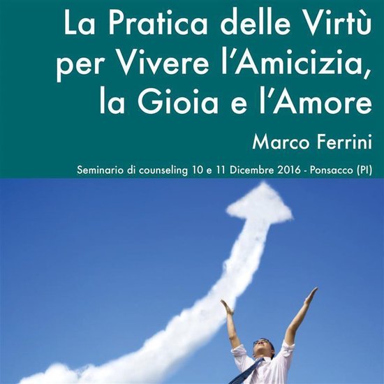 La Pratica delle Virtù per Vivere l'Amicizia, la Gioia e l' ... - cover