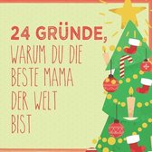 24 Grunde, warum du die beste Mama der Welt bist