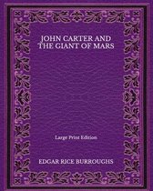 John Carter and the Giant of Mars - Large Print Edition