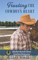 Ritchie Ranch Clean Cowboy Romance- Trusting the Cowboy's Heart