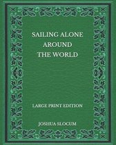 Sailing Alone Around the World - Large Print Edition