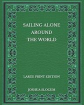 Sailing Alone Around the World - Large Print Edition