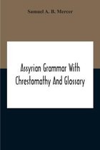 Assyrian Grammar With Chrestomathy And Glossary