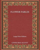 Flower Fables - Large Print Edition