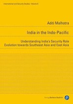 India in the Indo–Pacific – Understanding India′s Security Role Evolution towards Southeast Asia and East Asia