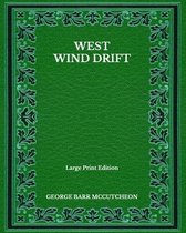 West Wind Drift - Large Print Edition