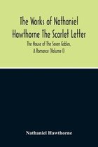 The Scarlet Letter. The House Of The Seven Gables, A Romance (Volume I)