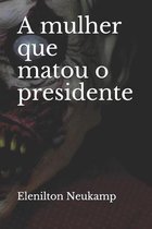 A mulher que matou o presidente