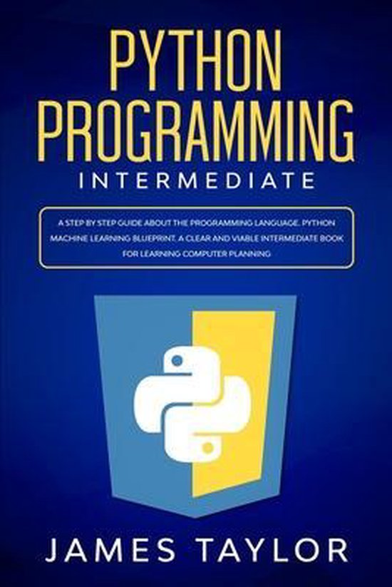 Python programming intermediate | 9781801188869 | James Taylor | Boeken ...