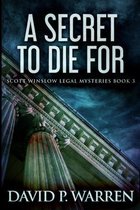 A Secret To Die For (Scott Winslow Legal Mysteries Book 3)