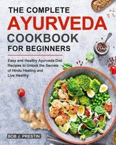 The Complete Ayurveda Cookbook for Beginners