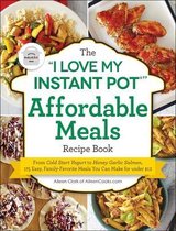 The I Love My Instant Pot(r) Affordable Meals Recipe Book