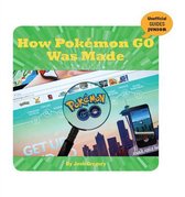 21st Century Skills Innovation Library: Unofficial Guides Ju- How Pokémon Go Was Made