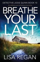 Detective Josie Quinn- Breathe Your Last