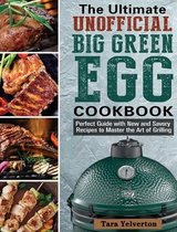 The Ultimate Unofficial Big Green Egg Cookbook