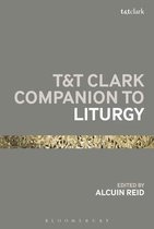 Bloomsbury Companions- T&T Clark Companion to Liturgy